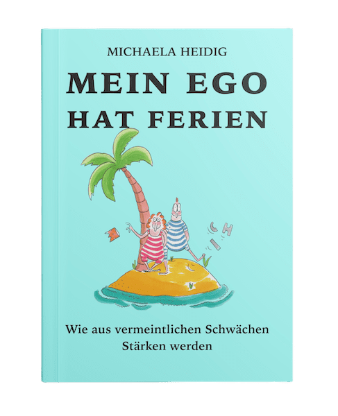 Buch für Führungskräfte: Klar, empathisch und souverän führen 2 Mein Ego hat Ferien – Buch für Führungskräfte zur Selbstreflexion