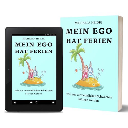 Mein Ego hat Ferien Ratgeber für Selbstreflexion und Persönlichkeitsentwicklung für Schulleitung, Lehrer:innen & Führungskräfte